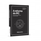 A Reforma do IRC - Do Processo de Decisão Política à Revisão do Código