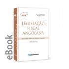 Ebook - Legislação Fiscal Angolana Volume II - Regime Aduaneiro