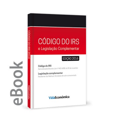 Ebook - Codigo do IRS - 2016 Legislação Complementar Ebook - Codigo do IRS - 2016 Legislação Complementar