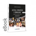 Ebook - Justiça, corrupção e jornalismo - Os desafios do nosso tempo 2ª edição