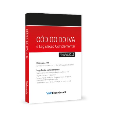 Código do IVA 2018 e Legislação Complementar Código do IVA 2018 e Legislação Complementar
