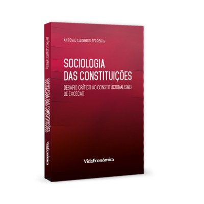 Sociologia das Constituições - Desafio crítico ao constitucionalismo de exceção