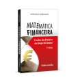 Matemática Financeira - O valor do dinheiro ao longo do tempo 3ª edição revista e ampliada